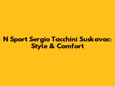 N Sport Sergio Tacchini Suskavac: Style & Comfort