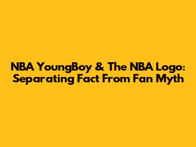 NBA YoungBoy & The NBA Logo: Separating Fact From Fan Myth