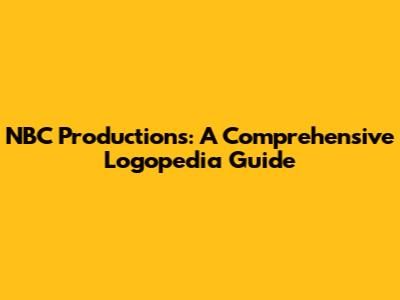 NBC Productions: A Comprehensive Logopedia Guide