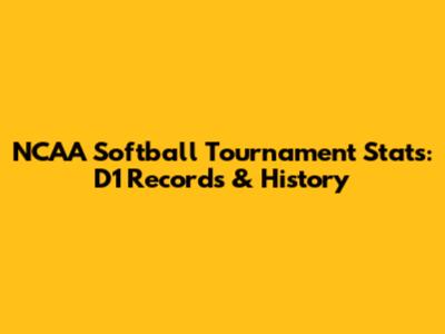 NCAA Softball Tournament Stats: D1 Records & History