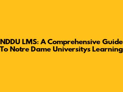 NDDU LMS: A Comprehensive Guide To Notre Dame University's Learning