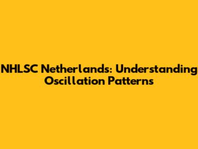 NHLSC Netherlands: Understanding Oscillation Patterns