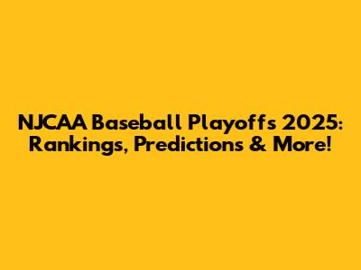 NJCAA Baseball Playoffs 2025: Rankings, Predictions & More!