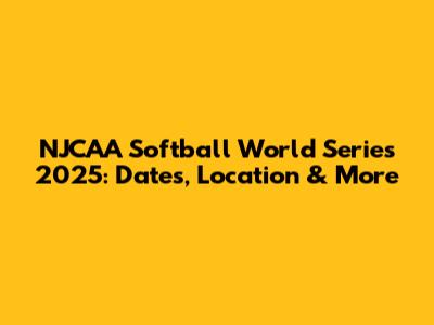 NJCAA Softball World Series 2025: Dates, Location & More