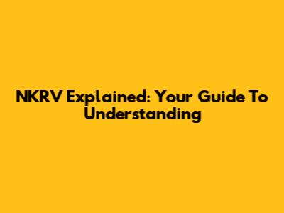 NKRV Explained: Your Guide To Understanding