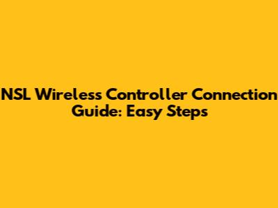 NSL Wireless Controller Connection Guide: Easy Steps
