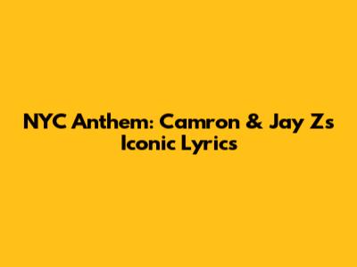 NYC Anthem: Cam'ron & Jay Z's Iconic Lyrics