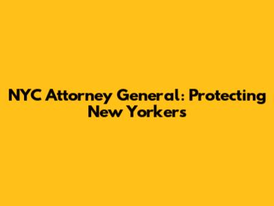 NYC Attorney General: Protecting New Yorkers