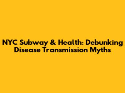 NYC Subway & Health: Debunking Disease Transmission Myths