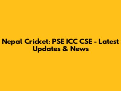 Nepal Cricket: PSE ICC CSE - Latest Updates & News