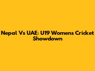 Nepal Vs UAE: U19 Women's Cricket Showdown