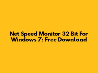 Net Speed Monitor 32 Bit For Windows 7: Free Download