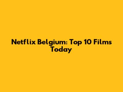 Netflix Belgium: Top 10 Films Today