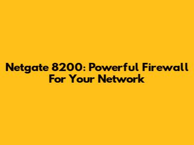 Netgate 8200: Powerful Firewall For Your Network
