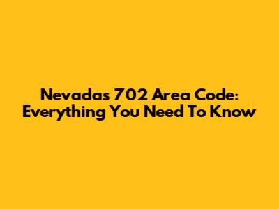 Nevada's 702 Area Code: Everything You Need To Know