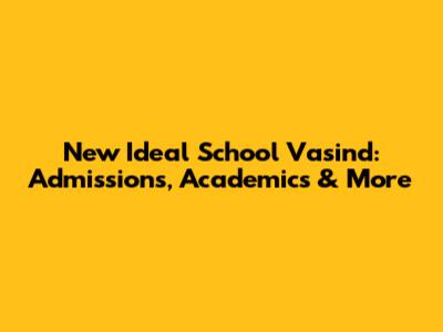 New Ideal School Vasind: Admissions, Academics & More