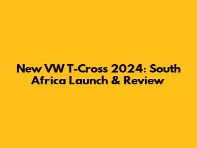New VW T-Cross 2024: South Africa Launch & Review