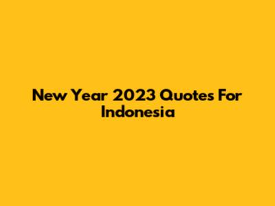 New Year 2023 Quotes For Indonesia