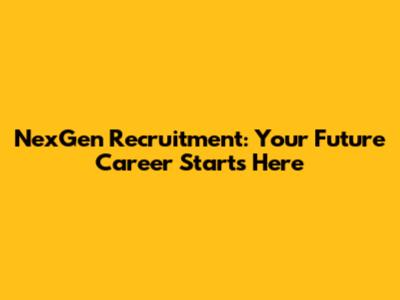 NexGen Recruitment: Your Future Career Starts Here