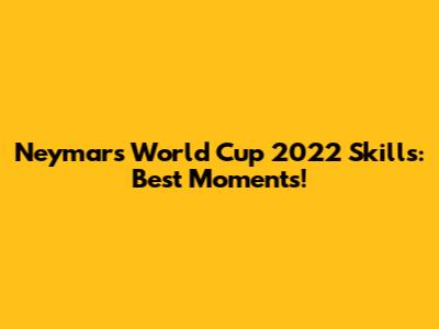 Neymar's World Cup 2022 Skills: Best Moments!