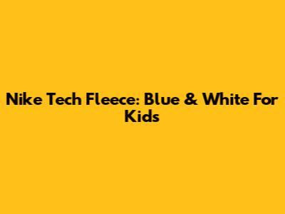 Nike Tech Fleece: Blue & White For Kids