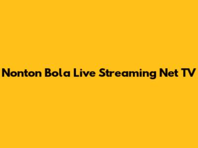 Nonton Bola Live Streaming Net TV
