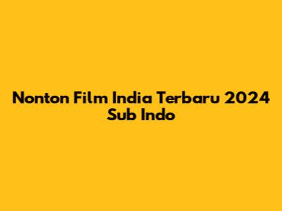 Nonton Film India Terbaru 2024 Sub Indo