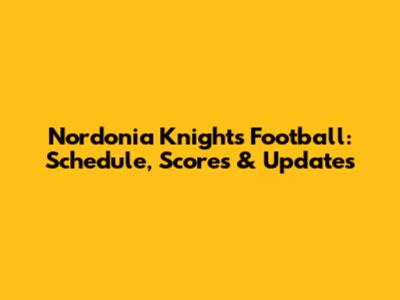 Nordonia Knights Football: Schedule, Scores & Updates