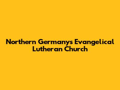 Northern Germany's Evangelical Lutheran Church