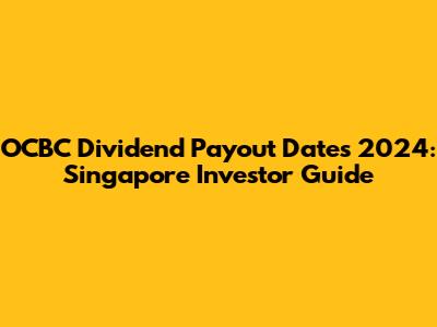 OCBC Dividend Payout Dates 2024: Singapore Investor Guide