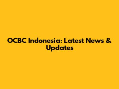 OCBC Indonesia: Latest News & Updates