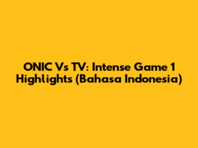 ONIC Vs TV: Intense Game 1 Highlights (Bahasa Indonesia)