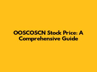 OOSCOSCN Stock Price: A Comprehensive Guide