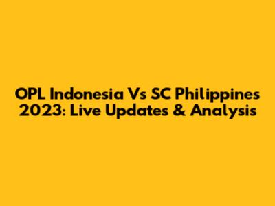 OPL Indonesia Vs SC Philippines 2023: Live Updates & Analysis