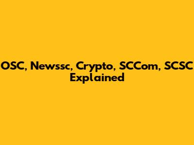 OSC, Newssc, Crypto, SCCom, SCSC Explained