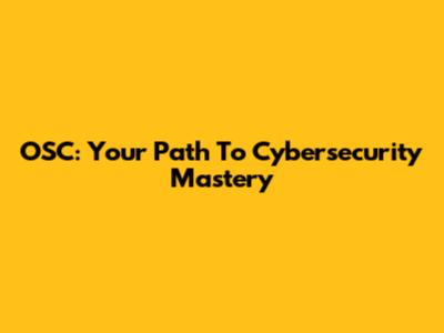 OSC: Your Path To Cybersecurity Mastery