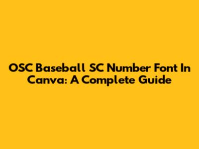 OSC Baseball SC Number Font In Canva: A Complete Guide
