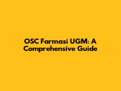 OSC Farmasi UGM: A Comprehensive Guide
