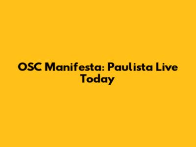 OSC Manifesta: Paulista Live Today