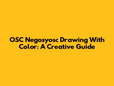 OSC Negosyosc Drawing With Color: A Creative Guide