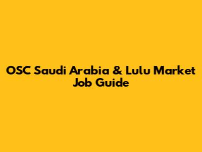 OSC Saudi Arabia & Lulu Market Job Guide