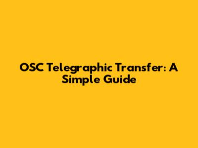 OSC Telegraphic Transfer: A Simple Guide