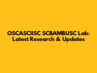 OSCASCIISC SCBAMBUSC Lab: Latest Research & Updates