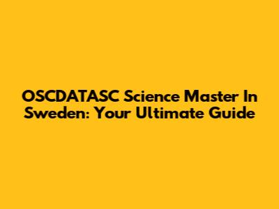 OSCDATASC Science Master In Sweden: Your Ultimate Guide