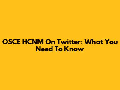 OSCE HCNM On Twitter: What You Need To Know