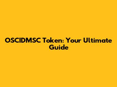 OSCIDMSC Token: Your Ultimate Guide
