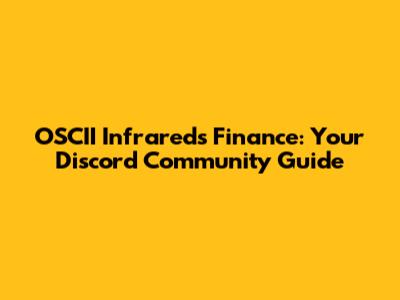 OSCII Infrareds Finance: Your Discord Community Guide