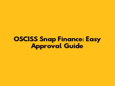 OSCISS Snap Finance: Easy Approval Guide