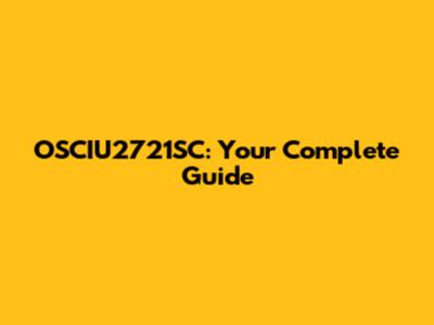 OSCIU2721SC: Your Complete Guide