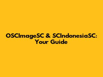 OSCImageSC & SCIndonesiaSC: Your Guide